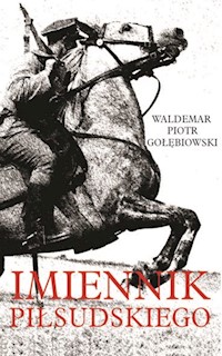 Imiennik Piłsudskiego - Gołębiowski Piotr Waldemar - książka