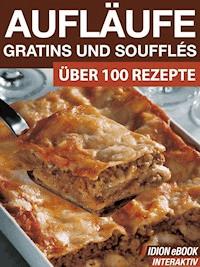 Aufläufe, Gratins und Soufflés -  - ebook