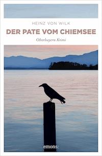 Der Pate vom Chiemsee - Heinz von Wilk - ebook