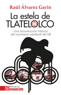 La estela de Tlatelolco. Una reconstrucción histórica del Movimiento estudiantil del 68 - Raúl Álvarez Garín - ebook