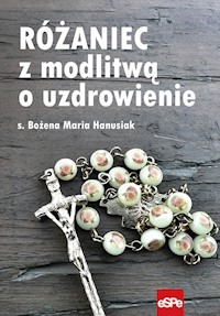 Różaniec z modlitwą o uzdrowienie - Hanusiak Bożena Maria - książka