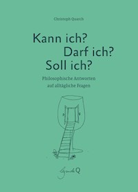 Kann ich? Darf ich? Soll ich? - Christoph Quarch - ebook