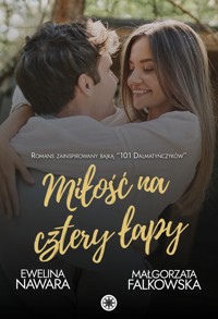Miłość na cztery łapy - Ewelina Nawara, Małgorzata Falkowska - ebook + audiobook