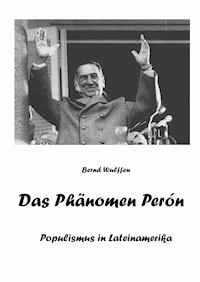 Das Phänomen Perón - Bernd Wulffen - ebook