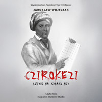 Czirokezi. Ludzie na Szlaku Łez - Wojtczak Jarosław - audiobook