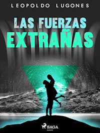 Las fuerzas extrañas - Leopoldo Lugones - ebook