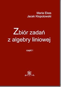 Zbiór zadań z algebry liniowej - Ekes Maria, Kłopotowski Jacek - książka