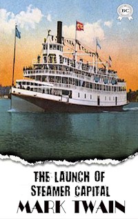 The Launch of the Steamer Capital - Mark Twain - ebook + audiobook