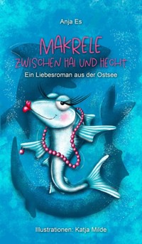 Makrele zwischen Hai und Hecht - Anja Es - ebook