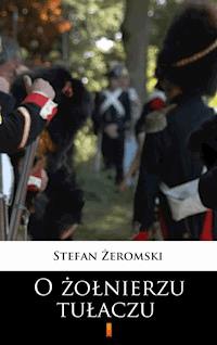O żołnierzu tułaczu - Stefan Żeromski - ebook
