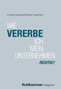 Wie vererbe ich mein Unternehmen richtig? - Andreas Wagenseil - ebook