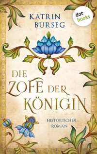 Die Zofe der Königin - oder: Das Königsmal - Katrin Burseg - ebook