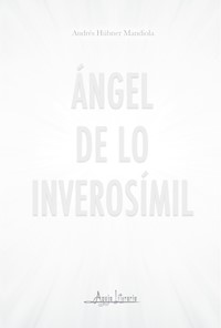 Ángel de lo inverosímil - Andrés Hübner Mandiola - ebook