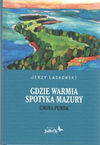 Gdzie Warmia spotyka Mazury Gmina Purda - Laskowski Jerzy - książka