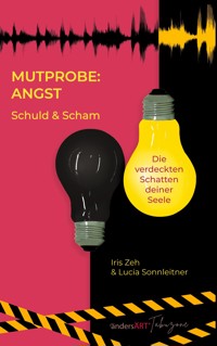 Mutprobe: Angst. Schuld & Scham - Lucia Sonnleitner - ebook