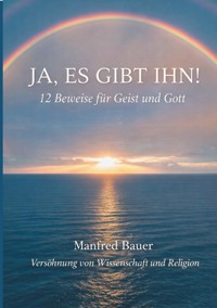 Ja, es gibt IHN! - Manfred Bauer - ebook