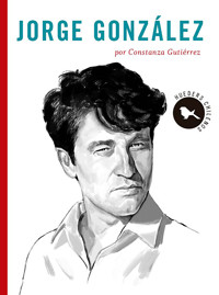 Chilenos emblemáticos: Jorge González - Constanza Gutiérrez - ebook