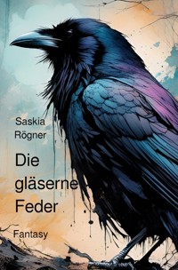 Die gläserne Feder - Saskia Rögner - ebook
