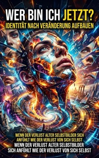 Wer bin ich jetzt?: Identität nach Veränderung aufbauen - Miriam Brandt - ebook