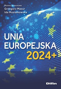 Unia Europejska 2024+ - Mazur Grzegorz, Musiałkowska Ida, Redakcja naukowa - książka