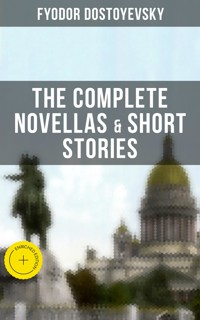 THE COMPLETE NOVELLAS & SHORT STORIES OF FYODOR DOSTOYEVSKY - Fyodor Dostoyevsky - ebook