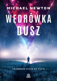Wędrówka dusz. Tajemnice życia po życiu - dr Michael Newton - ebook + audiobook + książka