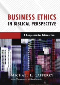 Business Ethics in Biblical Perspective - Michael E. Cafferky - ebook