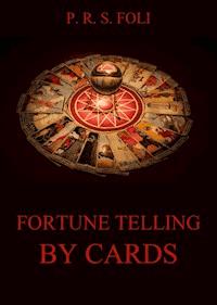 Fortune-Telling by Cards - P. R. S. Foli - ebook