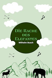 Die Rache des Elefanten - Wilhelm  Busch - ebook
