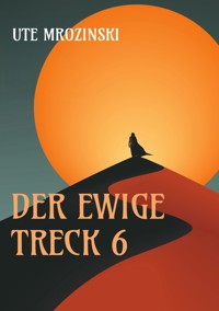 Der ewige Treck 6 - Ute Mrozinski - ebook