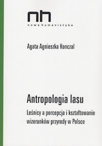 Antropologia lasu - Konczal Agata Agnieszka - książka