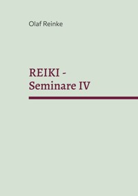 REIKI - Seminare IV - Olaf Reinke - ebook
