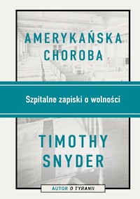 Amerykańska choroba - Timothy Snyder - książka