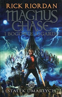 Magnus Chase i bogowie Asgardu Tom 3 Statek umarłych - Rick Riordan - książka