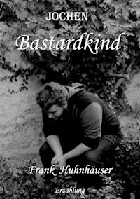 Jochen Bastardkind - Frank Huhnhäuser - ebook