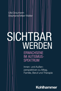 Sichtbar werden - Erwachsene im Autismus-Spektrum - Ulla Graumann - ebook
