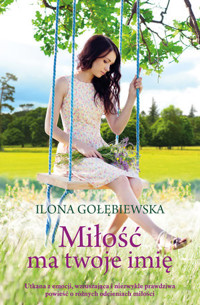 Miłość ma Twoje imię - Ilona Gołębiewska - książka