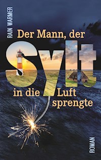 Der Mann, der Sylt in die Luft sprengte - Rain Warmer - ebook