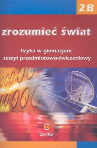 Zrozumieć świat 2B Fizyka Zeszyt przedmiotowo-ćwiczeniowy - Rozenbajgier Maria, Rozenbajgier Ryszard, Sagnowska Barbara - książka