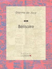 Bélisaire - Étienne de Jouy - ebook