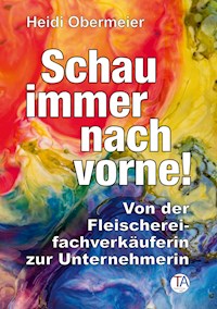 Schau immer nach vorne! - Heidi Obermeier - ebook
