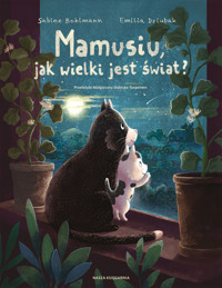 Mamusiu, jak wielki jest świat? - Sabine Bohlmann - książka
