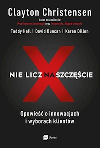 Nie licz na szczęście! - Christensen Clayton, Hall Taddy, Duncan David, Dillon Karen - książka