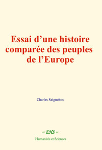Essai d’une histoire comparée des peuples de l’Europe - Seignobos Charles - ebook