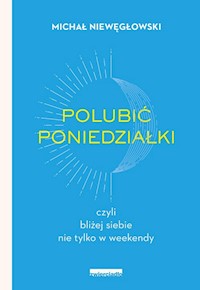 Polubić poniedziałki - Niewęgłowski Michał - książka