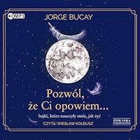 Pozwól, że ci opowiem… bajki, które nauczyły mnie, jak żyć - Bucay Jorge - ebook + audiobook