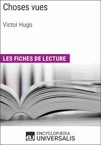 Choses vues de Victor Hugo - Encyclopaedia Universalis - ebook