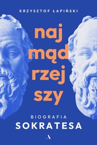 Najmądrzejszy. Biografia Sokratesa - Krzysztof Łapiński - książka