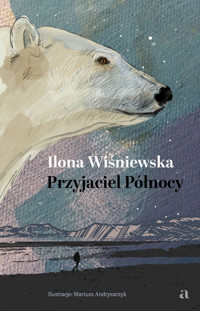 Przyjaciel Północy - Ilona Wiśniewska - książka