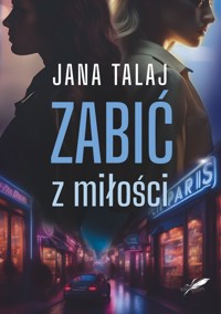 Zabić z miłości - Jana Talaj - ebook